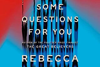 Summary of “I Have Some Questions For You” by Rebecca Makkai