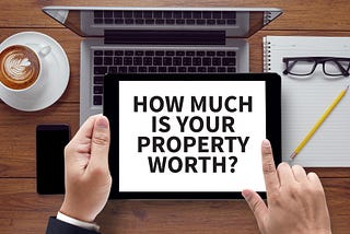 How Do I Know How Much my Property is Actually Worth?