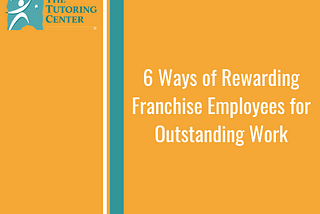 6 Ways of Rewarding Franchise Employees for Outstanding Work