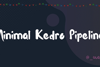 Minimal Kedro Pipeline