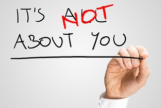 Dear Manager: It’s not about you… and it’s all about you