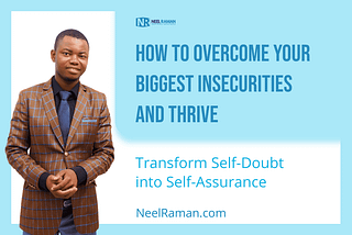How to Overcome Your Biggest Insecurities and Thrive