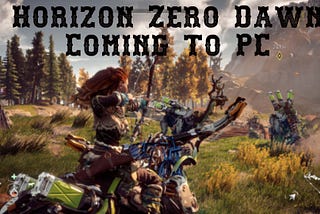 Horizon Zero Dawn Coming to PC