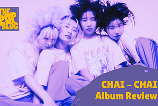 CHAI ‘CHAI’ Album Review: Sophisticatedly Kawaii — The Pop Blog