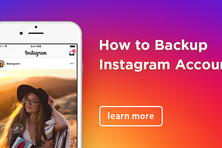How to backup instagram? How to delete your instagram account?