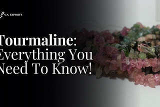 TOURMALINE: Everything You Need To Know!