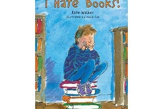 “I Hate Books” is The Book That Made Me Stop Hating Books