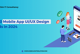 Top 10 Mobile App UI/UX Design Trends for 2024