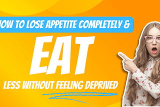 Ditch the Diet! How to Lose Appetite Completely & Eat Less Effortlessly! ➡️