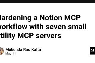 Hardening a Notion MCP workflow with seven small utility MCP servers