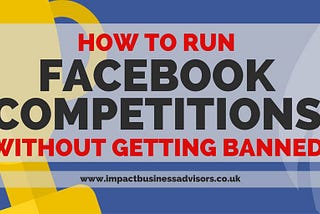 How to Run Facebook Competitions Without Getting Banned