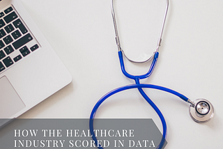How the Healthcare Industry Scored in Data and Security Breaches