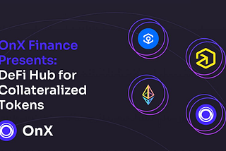 🕳️OnX Finance: the first DeFi platform for collateralized tokens