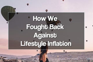 We Lost to Lifestyle Inflation. Here’s How We Fought Back. | Educator FI