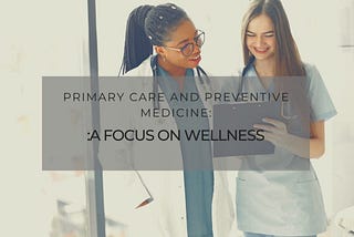 Primary Care and Preventive Medicine: A Focus on Wellness | Herrick Lipton New Horizon