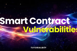 A Deep Dive Understanding of Smart Contract Vulnerabilities — Part 1