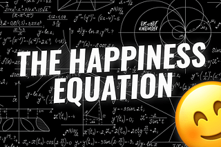 THE HAPPINESS EQUATION 3.0