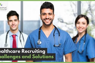 Biggest Healthcare Recruitment Challenges and Solutions 2023