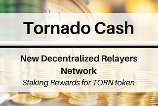 Tornado Cash New Decentralized Relayers Network