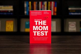 Book Review: “The Mom Test” by Rob Fitzpatrick — Max Antonov