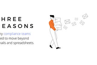 3 reasons why compliance teams need to move beyond emails and spreadsheets