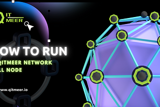 How to Run a Qitmeer Network Full Node