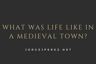 What was Life Like in a Medieval Town?