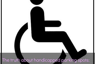 The truth about handicapped parking spots. It’s not always about how close they are.