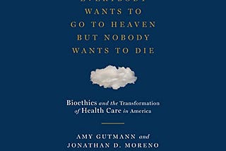 (*PDF)->Download Everybody Wants to Go to Heaven But Nobody Wants to Die: Bioethics and the…