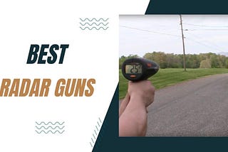 The Best Radar Guns: Enhancing Speed Enforcement