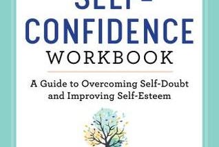 PDF © FULL BOOK © The Self Confidence Workbook: A Guide to Overcoming Self-Doubt and Improving…