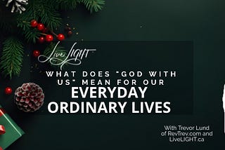 What does God with us mean for our everyday ordinary lives?