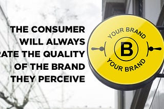 Why consumers value quality branding and can ensure their loyalty over time