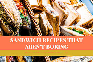 Sandwich Recipes That Aren’t Boring | Ferne Kornfeld | Palm Beach, FL