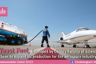 Yeast Fuel, Developed by Chula’s Faculty of Science Soon to Expand Its Production for the Aerospace