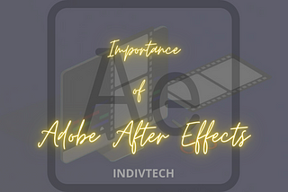 Importance of Adobe After Effects for video editors