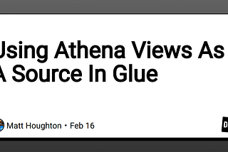 Using Athena Views As A Source In Glue