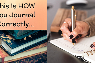 This is HOW You Journal Correctly… — Kai Ashley