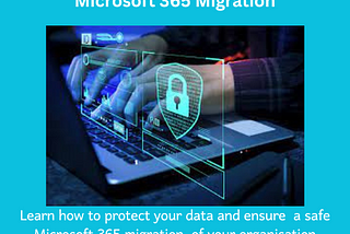 Data Security Dance: Safeguarding Your Microsoft 365 Migration