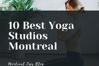 10 Best Yoga Studios Montreal | Top 10 Yoga Spots in Montreal