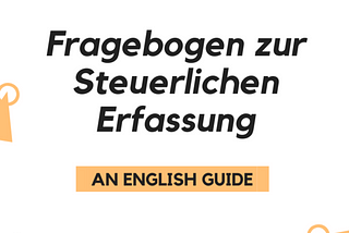 How to Fill Fragebogen zur Steuerlichen Erfassung: A Line by Line English Guide (2020 Edition)