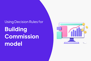 How to build a Commission model using DecisionRules