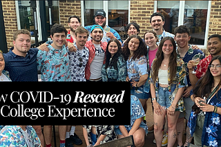 How COVID-19 Rescued My College Experience