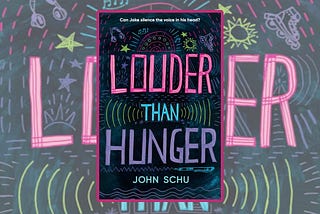 'Louder Than Hunger' by John Schu:  A Book Review