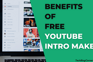 6 Benefits of Using YouTube Free Intro Maker