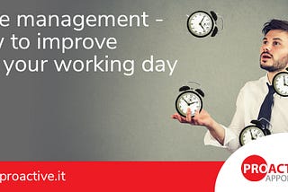 Time Management — how to improve it in your working day.