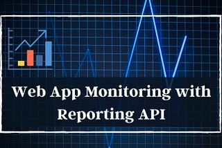 Introduction to Web App Reporting API