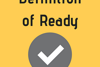 What’s your Definition of Ready?