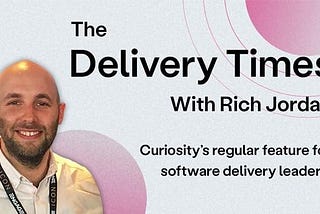The Delivery Times with Rich Jordan — Navigating The Test Data Challenges of ISO 20022