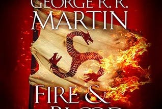 PDF Download Fire & Blood: 300 Years Before A Game of Thrones (A Targaryen History, #1) — George R.R